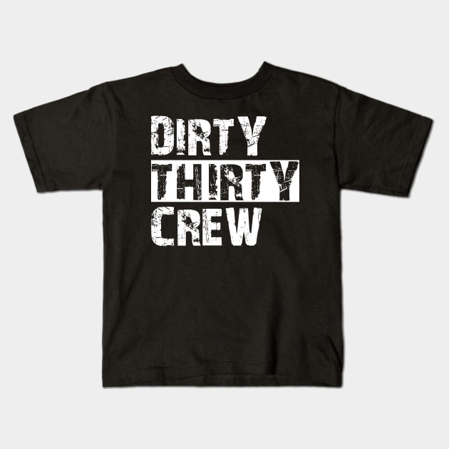 30Th Birthday - Dirty thirty crew Kids T-Shirt by KC Happy Shop